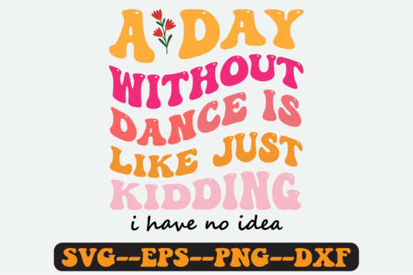 A Day Without Dance is Like Retro Svg Graphics in Crafts