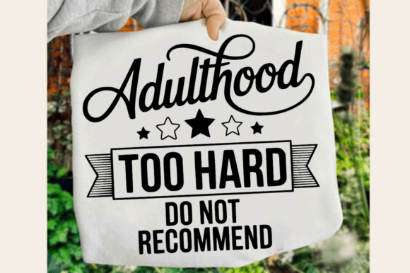 Adulthood Too Hard Do Not Recommend SVG for Graphics and Crafts