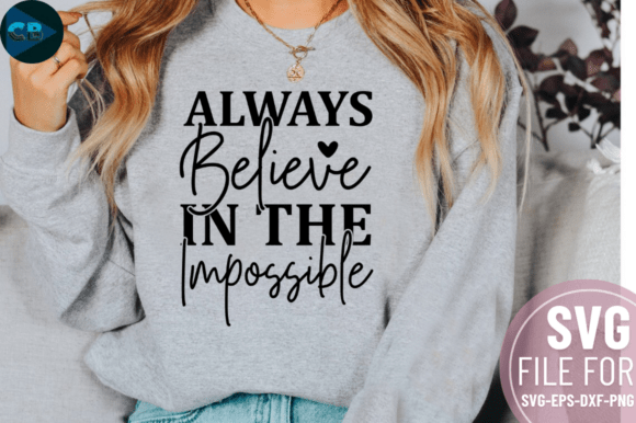 Always Believe in the Impossible SVG Des Review