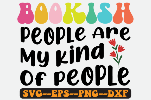 Bookish People Are My Kind of People Svg for Crafts and Graphics