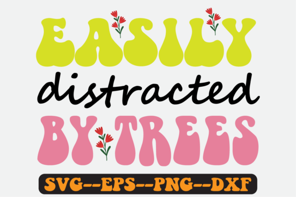 Easily Distracted by Trees Retro Svg for Crafts and Graphics