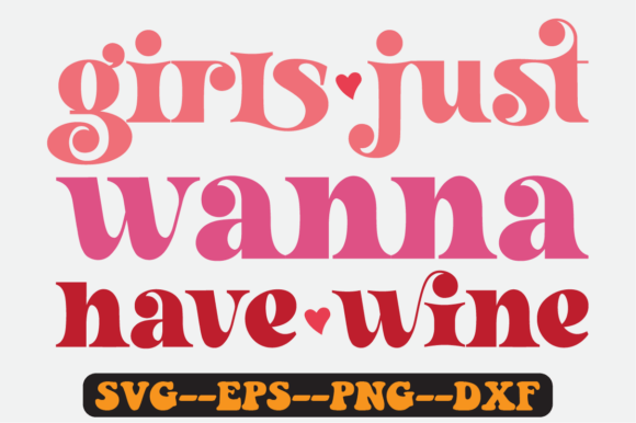 Girls Just Wanna Have Wine Retro Svg Review for Graphics and Crafts