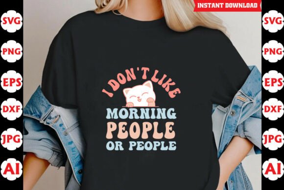 I Dont Like Morning People or People Graphics for Crafts