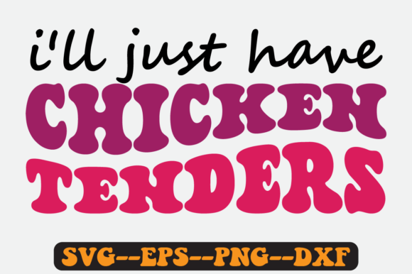 I ll Just Have the Chicken Tenders Svg: A Crafts and Graphics Review