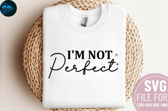 I m Not Perfect SVG Design for Crafts and Graphics