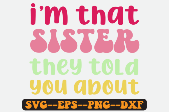 I m That Sister Quote Retro Svg Design Review