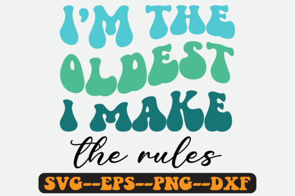 I m the Oldest Siblings Quote Retro Svg for Graphics and Crafts