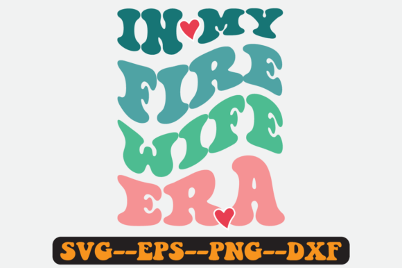 In My Fire Wife Era Quote Retro Svg Graphics for Crafts