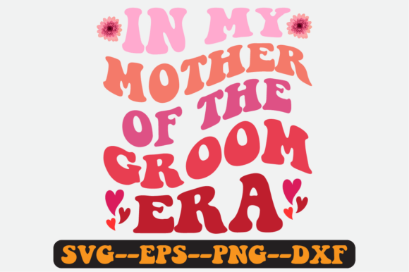 In My Mother of the Groom Era Retro Svg for Crafts