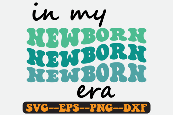 In My Newborn Era Quote Retro Svg for Graphics and Crafts