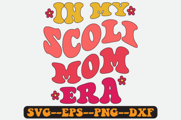 In My Scoli Mom Era Quote Retro Svg Graphics and Crafts