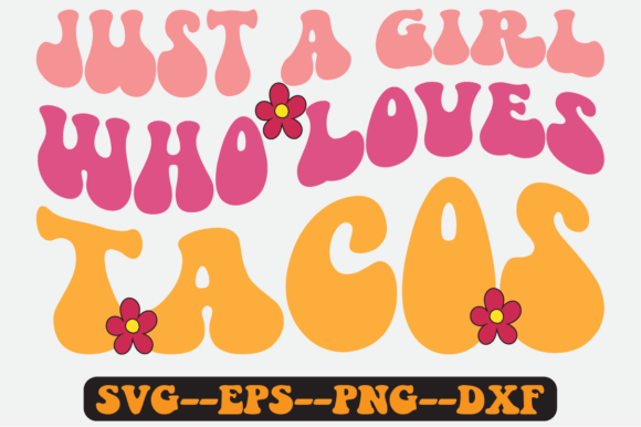 Just a Girl Who Loves Tacos Retro Svg: A Crafts and Graphics Review