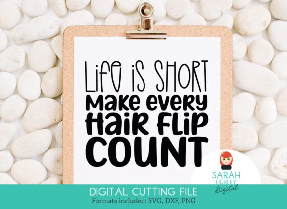 Life is Short Make Every Hair Flip Count Graphics and Crafts Review