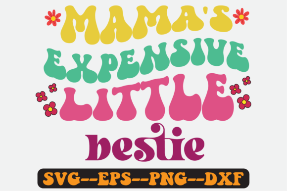 Mama s Expensive Little Bestie Retro Svg Graphics in Crafts