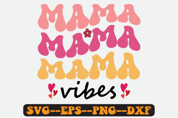 Mama Vibes Quote Retro Svg Design for Graphics & Crafts