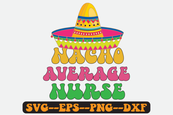Nacho Average Nurse Quote Retro Svg Graphics for Crafts