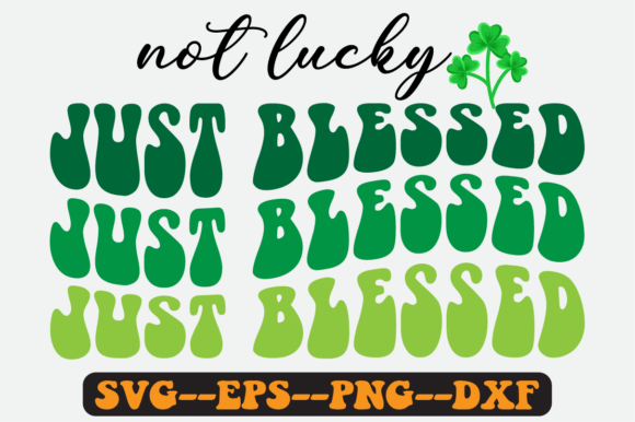 Not Lucky Just Blessed Quote Retro Svg Graphics for Crafts