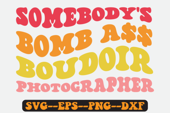 Somebody s Bomb Boudoir Photographer Svg for Graphics & Crafts