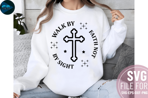 Walk by Faith Not by Sight SVG Design for Crafts