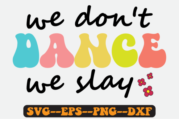 We Don t Dance We Slay Quote Retro Svg Graphics for Crafts
