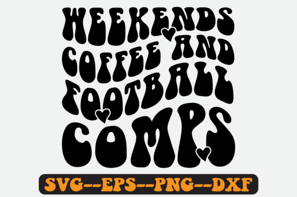 Weekends Coffee and Football Comps Svg Graphics for Crafts