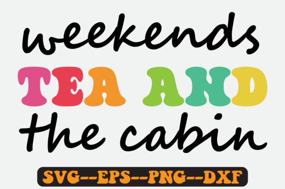 Weekends Tea and the Cabin Retro Svg for Graphics and Crafts